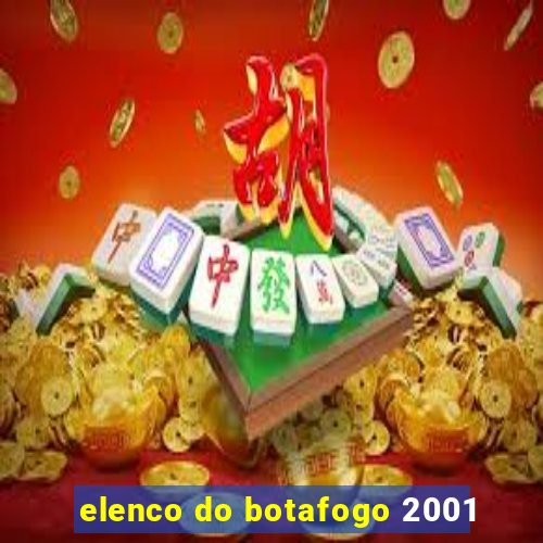 elenco do botafogo 2001